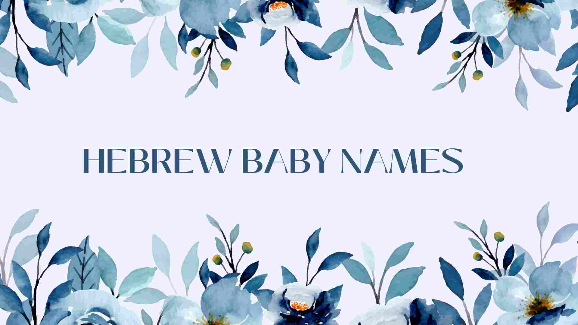 Read more about the article 300+ Unique Hebrew Baby Names With Meaning-AestheticNames
