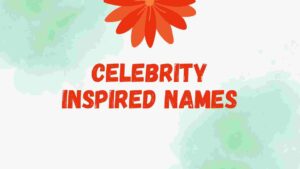 Read more about the article 170+ Cool and Awesome Celebrity Inspired Names-AestheticNames